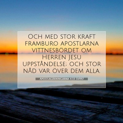 Picture 07 - Apostlagärningarna 4:33 SV1917 - Och med stor kraft framburo apostlarna - Bible Verse Picture