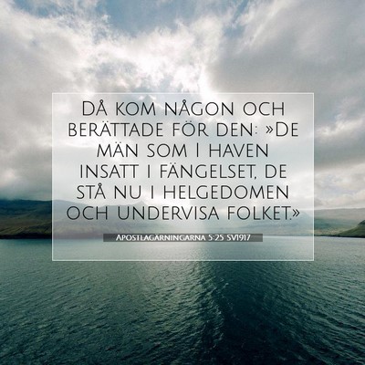 Picture 07 - Apostlagärningarna 5:25 SV1917 - Då kom någon och berättade för den: »De män - Bible Verse Picture
