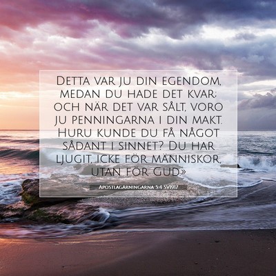 Picture 07 - Apostlagärningarna 5:4 SV1917 - Detta var ju din egendom, medan du hade det kvar; - Bible Verse Picture