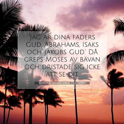 Picture 07 - Apostlagärningarna 7:32 SV1917 - 'Jag är dina fäders Gud, Abrahams, Isaks och - Bible Verse Picture