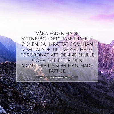 Picture 07 - Apostlagärningarna 7:44 SV1917 - Våra fäder hade vittnesbördets tabernakel i - Bible Verse Picture