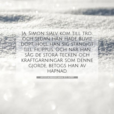 Picture 07 - Apostlagärningarna 8:13 SV1917 - Ja, Simon själv kom till tro; och sedan han hade - Bible Verse Picture
