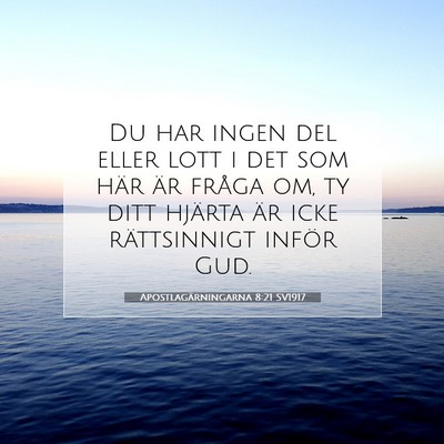 Picture 07 - Apostlagärningarna 8:21 SV1917 - Du har ingen del eller lott i det som här är - Bible Verse Picture