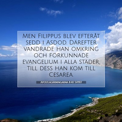 Picture 07 - Apostlagärningarna 8:40 SV1917 - Men Filippus blev efteråt sedd i Asdod. - Bible Verse Picture