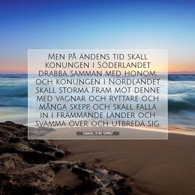 Picture 07 - Daniel 11:40 SV1917 - Men på ändens tid skall konungen i Söderlandet - Bible Verse Picture