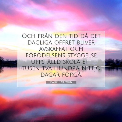 Picture 07 - Daniel 12:11 SV1917 - Och från den tid då det dagliga offret bliver - Bible Verse Picture
