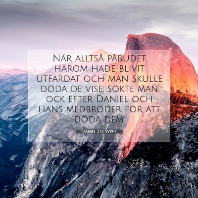 Picture 07 - Daniel 2:13 SV1917 - När alltså påbudet härom hade blivit - Bible Verse Picture