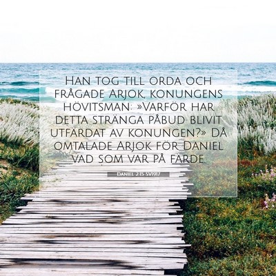Picture 07 - Daniel 2:15 SV1917 - Han tog till orda och frågade Arjok, konungens - Bible Verse Picture