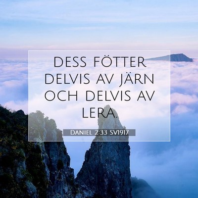 Picture 07 - Daniel 2:33 SV1917 - dess fötter delvis av järn och delvis av - Bible Verse Picture