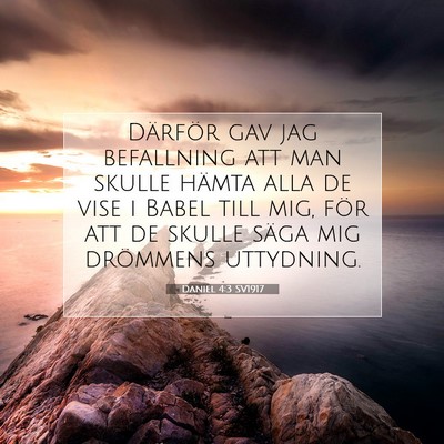 Picture 07 - Daniel 4:3 SV1917 - Därför gav jag befallning att man skulle hämta - Bible Verse Picture