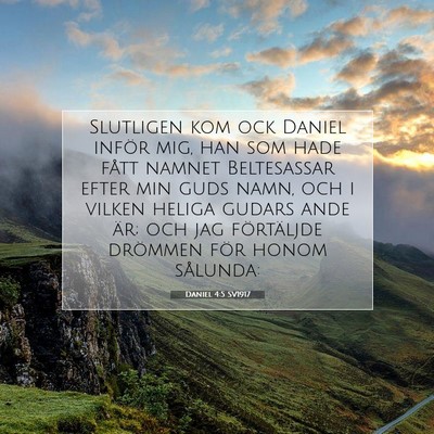 Picture 07 - Daniel 4:5 SV1917 - Slutligen kom ock Daniel inför mig, han som hade - Bible Verse Picture