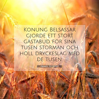 Picture 07 - Daniel 5:1 SV1917 - Konung Belsassar gjorde ett stort gästabud för - Bible Verse Picture