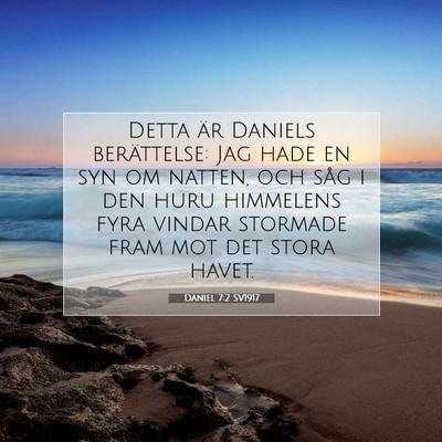 Picture 07 - Daniel 7:2 SV1917 - Detta är Daniels berättelse: Jag hade en syn om - Bible Verse Picture