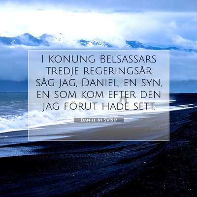 Picture 07 - Daniel 8:1 SV1917 - I konung Belsassars tredje regeringsår såg jag, - Bible Verse Picture