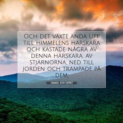 Picture 07 - Daniel 8:10 SV1917 - Och det växte ända upp till himmelens härskara - Bible Verse Picture