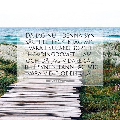 Picture 07 - Daniel 8:2 SV1917 - Då jag nu i denna syn såg till, tyckte jag mig - Bible Verse Picture