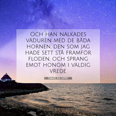 Picture 07 - Daniel 8:6 SV1917 - Och han nalkades väduren med de båda hornen, - Bible Verse Picture