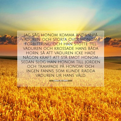 Picture 07 - Daniel 8:7 SV1917 - Jag såg honom komma ända inpå väduren och - Bible Verse Picture