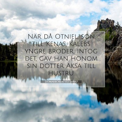 Picture 07 - Domarboken 1:13 SV1917 - När då Otniel, son till Kenas, Kalebs yngre - Bible Verse Picture