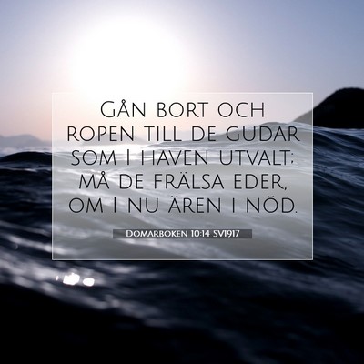 Picture 07 - Domarboken 10:14 SV1917 - Gån bort och ropen till de gudar som I haven - Bible Verse Picture