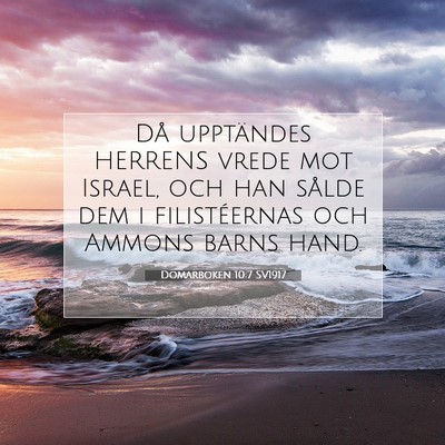 Picture 07 - Domarboken 10:7 SV1917 - Då upptändes HERRENS vrede mot Israel, och han - Bible Verse Picture