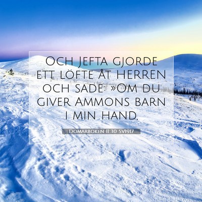 Picture 07 - Domarboken 11:30 SV1917 - Och Jefta gjorde ett löfte åt HERREN och sade: - Bible Verse Picture