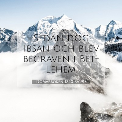 Picture 07 - Domarboken 12:10 SV1917 - Sedan dog Ibsan och blev begraven i - Bible Verse Picture