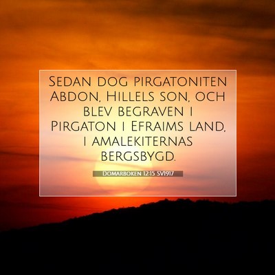 Picture 07 - Domarboken 12:15 SV1917 - Sedan dog pirgatoniten Abdon, Hillels son, och - Bible Verse Picture