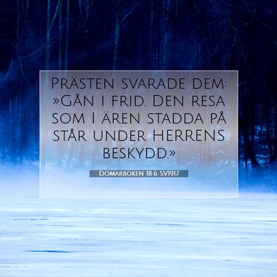 Picture 07 - Domarboken 18:6 SV1917 - Prästen svarade dem: »Gån i frid. Den resa som - Bible Verse Picture