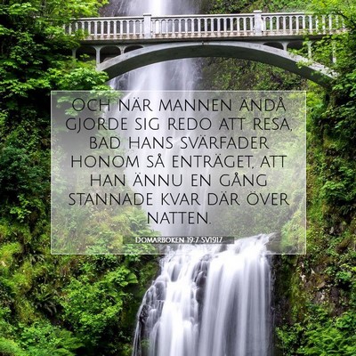 Picture 07 - Domarboken 19:7 SV1917 - Och när mannen ändå gjorde sig redo att resa, - Bible Verse Picture