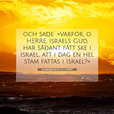 Picture 07 - Domarboken 21:3 SV1917 - och sade: »Varför, o HERRE, Israels Gud, har - Bible Verse Picture