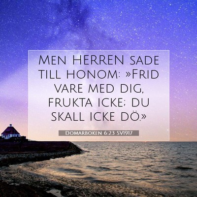 Picture 07 - Domarboken 6:23 SV1917 - Men HERREN sade till honom: »Frid vare med dig, - Bible Verse Picture