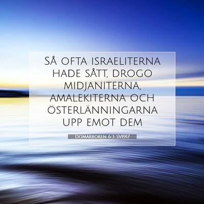 Picture 07 - Domarboken 6:3 SV1917 - Så ofta israeliterna hade sått, drogo - Bible Verse Picture