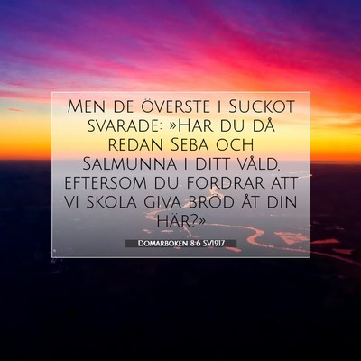 Picture 07 - Domarboken 8:6 SV1917 - Men de överste i Suckot svarade: »Har du då - Bible Verse Picture