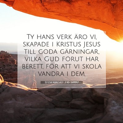 Picture 07 - Efesierbrevet 2:10 SV1917 - Ty hans verk äro vi, skapade i Kristus Jesus - Bible Verse Picture