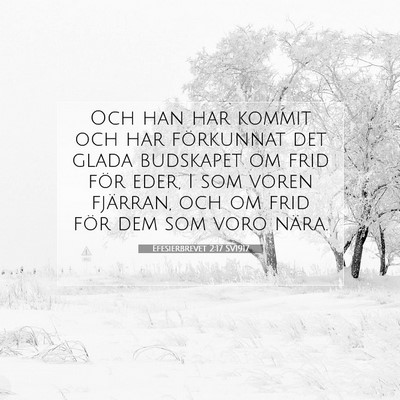 Picture 07 - Efesierbrevet 2:17 SV1917 - Och han har kommit och har förkunnat det glada - Bible Verse Picture