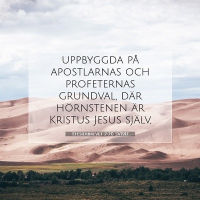 Picture 07 - Efesierbrevet 2:20 SV1917 - uppbyggda på apostlarnas och profeternas - Bible Verse Picture