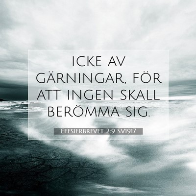 Picture 07 - Efesierbrevet 2:9 SV1917 - icke av gärningar, för att ingen skall berömma - Bible Verse Picture