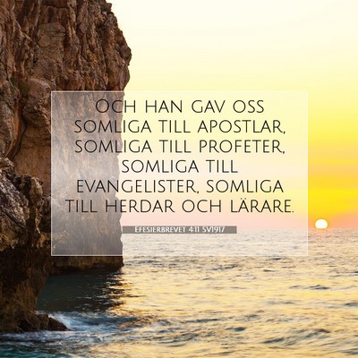 Picture 07 - Efesierbrevet 4:11 SV1917 - Och han gav oss somliga till apostlar, somliga - Bible Verse Picture