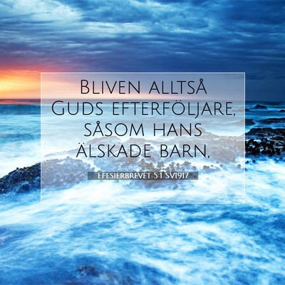Picture 07 - Efesierbrevet 5:1 SV1917 - Bliven alltså Guds efterföljare, såsom hans - Bible Verse Picture