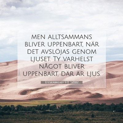 Picture 07 - Efesierbrevet 5:13 SV1917 - men alltsammans bliver uppenbart, när det - Bible Verse Picture