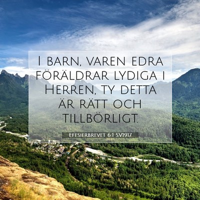 Picture 07 - Efesierbrevet 6:1 SV1917 - I barn, varen edra föräldrar lydiga i Herren, - Bible Verse Picture