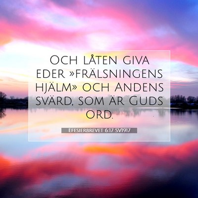 Picture 07 - Efesierbrevet 6:17 SV1917 - Och låten giva eder »frälsningens hjälm» och - Bible Verse Picture