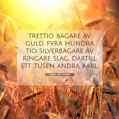 Picture 07 - Esra 1:10 SV1917 - trettio bägare av guld, fyra hundra tio - Bible Verse Picture