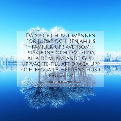 Picture 07 - Esra 1:5 SV1917 - Då stodo huvudmännen för Judas och Benjamins - Bible Verse Picture