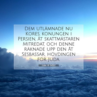 Picture 07 - Esra 1:8 SV1917 - Dem utlämnade nu Kores, konungen i Persien, åt - Bible Verse Picture