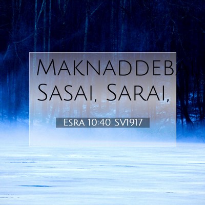 Picture 07 - Esra 10:40 SV1917 - Maknaddebai, Sasai, - Bible Verse Picture