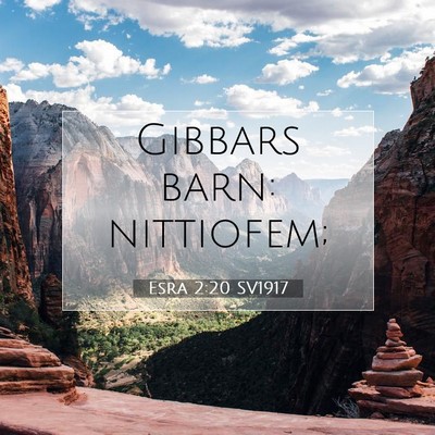 Picture 07 - Esra 2:20 SV1917 - Gibbars barn: - Bible Verse Picture