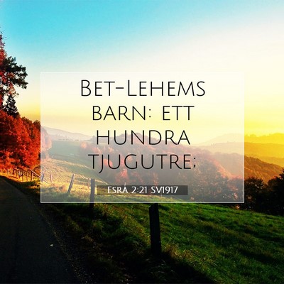 Picture 07 - Esra 2:21 SV1917 - Bet-Lehems barn: ett hundra - Bible Verse Picture