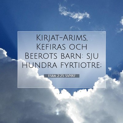 Picture 07 - Esra 2:25 SV1917 - Kirjat-Arims, Kefiras och Beerots barn: sju - Bible Verse Picture
